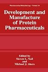 Development and Manufacture of Protein Pharmaceuticals (Pharmaceutical Biotechnology, 14) Development and Manufacture of Protein Pharmaceuticals (Pharmaceutical Biotechnology, 14)
