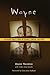 Wayne : An Abused Child's Story of Courage, Survival, and Hope