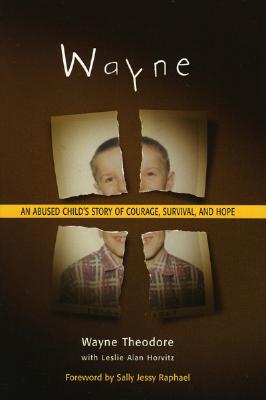 Wayne : An Abused Child's Story of Courage, Survival, and Hope (Hardcover)