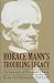 Horace Mann's Troubling Legacy: The Education of Democratic Citizens (American Political Thought)