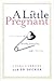 A Little Pregnant by Linda  Carbone