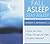 Fall Asleep, Stay Asleep: Relax into Sleep, Sleep Through the Night, and Awaken Refreshed