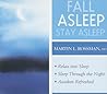 Fall Asleep, Stay Asleep: Relax into Sleep, Sleep Through the Night, and Awaken Refreshed