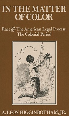 In the Matter of Color: Race and the American Legal Process: The Colonial Period (Paperback)
