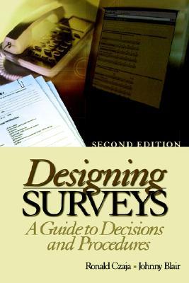 Designing Surveys: A Guide to Decisions and Procedures (Undergraduate Research Methods & Statistics in the Social Sciences, 464)