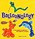 Balloonology: 32 Fun Projects to Take You from Beginner to Expert