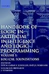 Handbook of Logic in Artificial Intelligence and Logic Programming, Volume 1: Logical Foundations Handbook of Logic in Artificial Intelligence and Logic Programming, Volume 1: Logical Foundations