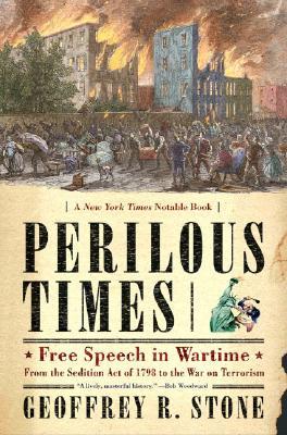 Perilous Times: Free Speech in Wartime: From the Sedition Act of 1798 to the War on Terrorism (Paperback)