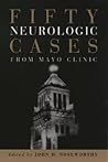 Fifty Neurologic Cases from Mayo Clinic Fifty Neurologic Cases from Mayo Clinic