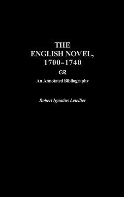 The English Novel, 1700-1740: An Annotated Bibliography (Hardcover)