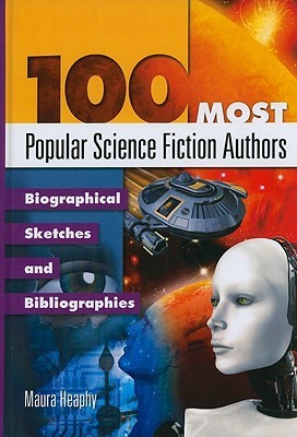 100 Most Popular Science Fiction Authors: Biographical Sketches and Bibliographies (Popular Authors Series)