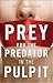 Prey for the Predator in the Pulpit