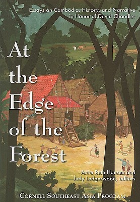 At the Edge of the Forest: Essays on Cambodia, History, and Narrative in Honor of David Chandler (Studies on Southeast Asia)