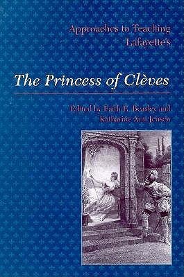 Approaches to Teaching Lafayette's the Princess of Cléves (Approaches to Teaching World Literature)