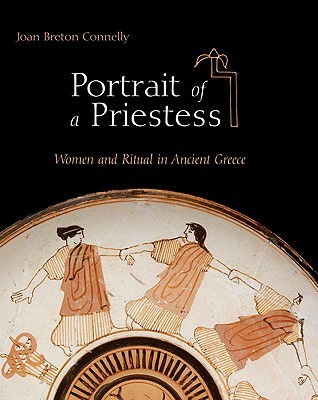 Portrait of a Priestess: Women and Ritual in Ancient Greece (Hardcover)