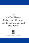 The Salt-Box House: Eighteenth Century Life In A New England Hill Town The Salt-Box House: Eighteenth Century Life In A New England Hill Town
