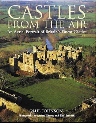 Castles from the Air: An Aerial Portrait of Britain's Finest Castles (Hardcover)