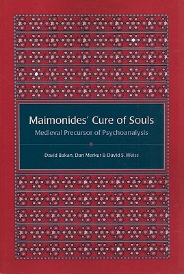 Maimonides' Cure of Souls: Medieval Precursor of Psychoanalysis (Paperback)