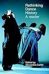 Rethinking Dance History: A Reader Rethinking Dance History: A Reader