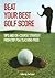 Beat Your Best Golf Score!:...
