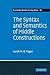 The Syntax and Semantics of Middle Constructions by Sarah M.B. Fagan