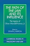 The Path of the Law and its Influence: The Legacy of Oliver Wendell Holmes, Jr (Cambridge Studies in Philosophy and Law) (Volume 0) The Path of the Law and its Influence: The Legacy of Oliver Wendell Holmes, Jr (Cambridge Studies in Philosophy and Law) (Volume 0)