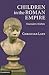 Children in the Roman Empire by Christian Laes Children in the Roman Empire by Christian Laes