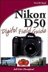 Nikon D50 Digital Field Guide Nikon D50 Digital Field Guide