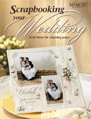 FW PUBLICATIONS Scrapbooking Your Wedding: Fresh Ideas for Stunning Pages (Paperback)