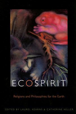 Ecospirit: Religions and Philosophies for the Earth (Transdisciplinary Theological Colloquia)