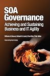 SOA Governance: Achieving and Sustaining Business and IT Agility