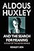 Aldous Huxley and the Search for Meaning: A Study of the Eleven Novels