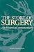 The Story of Surgery: An Historical Commentary
