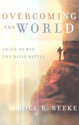 Overcoming the World: Grace to Win the Daily Battle (Paperback)