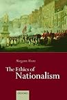 The Ethics of Nationalism by Margaret    Moore