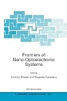 Frontiers of Nano-Optoelectronic Systems (Nato Science Series II: Mathematics, Physics and Chemistry, Volume 6) Frontiers of Nano-Optoelectronic Systems (Nato Science Series II: Mathematics, Physics and Chemistry, Volume 6)