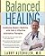 Balanced Healing: Combining Modern Medicine with Safe & Effective Alternative Therapies