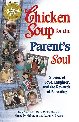Chicken Soup for the Parent's Soul: 101 Stories of Loving, Learning and Parenting (Paperback)