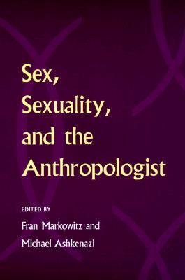 Sex, Sexuality, and the Anthropologist (Paperback)