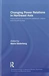Changing Power Relations in Northeast Asia (European Institute of Japanese Studies East Asian Economics and Business Series)