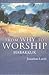 From Why to Worship by Jonathan  Lamb