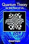 Quantum Theory For The Rest Of Us