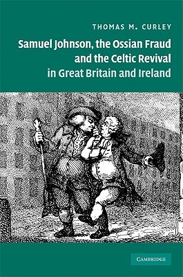 Samuel Johnson, the Ossian Fraud, and the Celtic Revival in Great Britain and Ireland (Hardcover)