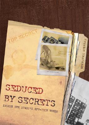Seduced by Secrets: Inside the Stasi's Spy-Tech World (Hardcover)