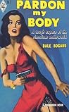 Pardon My Body by Dale Bogard