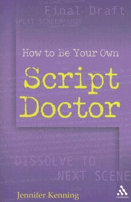 How To Be Your Own Script Doctor (Paperback)