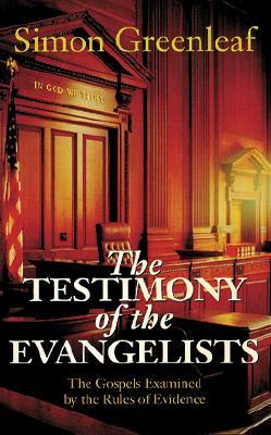 The Testimony of the Evangelists: The Gospels Examined by the Rules of Evidence (Paperback)