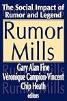 Rumor Mills: The Social Impact of Rumor and Legend (Social Problems and Social Issues)