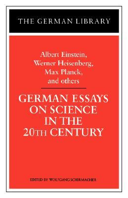 German Essays on Science in the 20th Century: Albert Einstein, Werner Heisenberg, Max Planck, and ot (German Library)