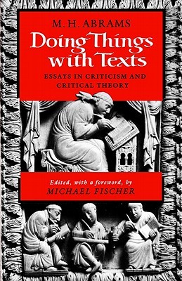 Doing Things with Texts: Essays in Criticism and Critical Theory (Paperback)